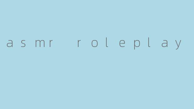 asmr roleplay